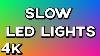 4k 10 Hours Of Led Rgb Color Lights No Music Or Ads Mood Light Slow U0026 Smooth